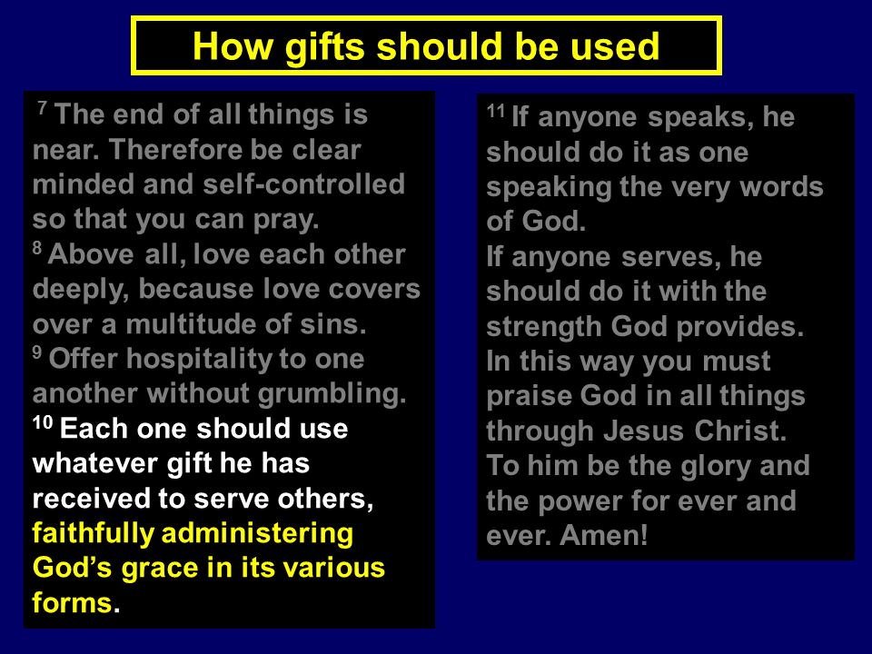 How gifts should be used 7 The end of all things is near.