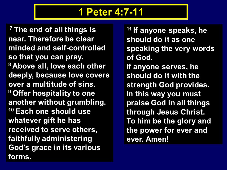 1 Peter 4: The end of all things is near.