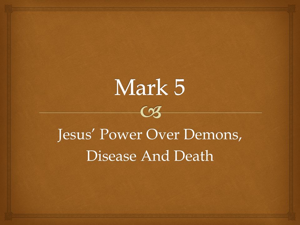 Jesus’ Power Over Demons, Disease And Death