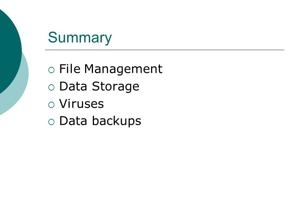 Summary  File Management  Data Storage  Viruses  Data backups