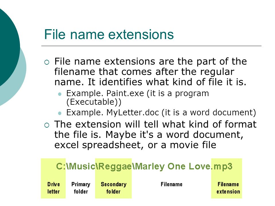 File name extensions  File name extensions are the part of the filename that comes after the regular name.