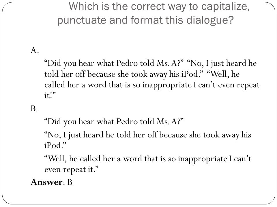 Which is the correct way to capitalize, punctuate and format this dialogue.