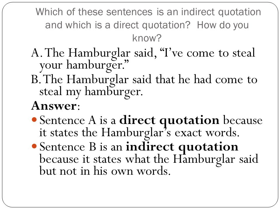 Which of these sentences is an indirect quotation and which is a direct quotation.
