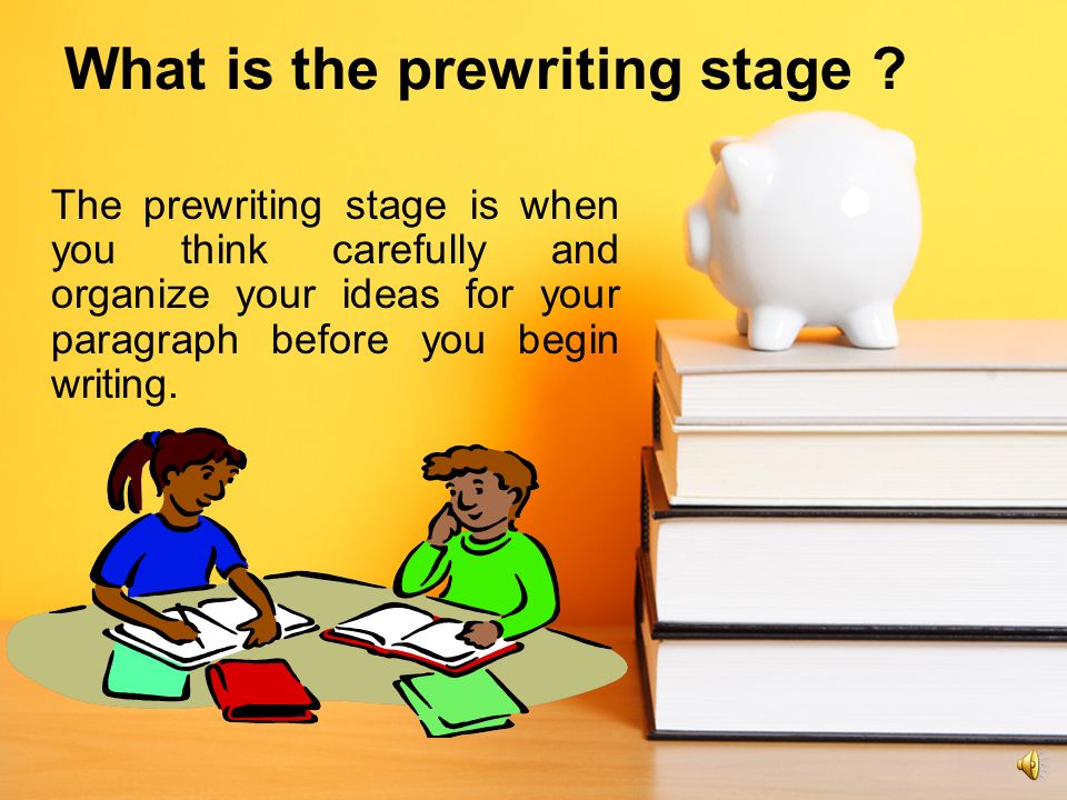 Four Stages of paragraph writing 1. Prewriting Paragraphs 2.
