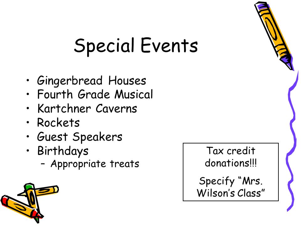 Special Events Gingerbread Houses Fourth Grade Musical Kartchner Caverns Rockets Guest Speakers Birthdays –Appropriate treats Tax credit donations!!.