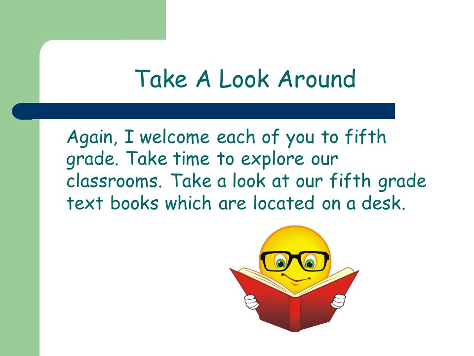 Take A Look Around Again, I welcome each of you to fifth grade.
