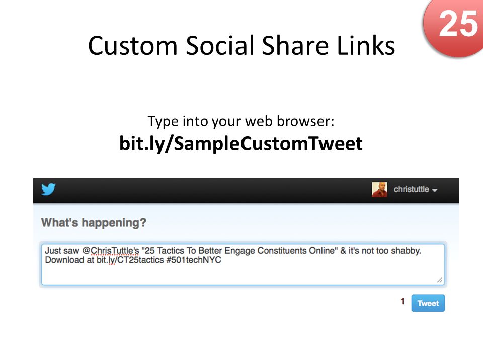 Custom Social Share Links 25 Type into your web browser: bit.ly/SampleCustomTweet