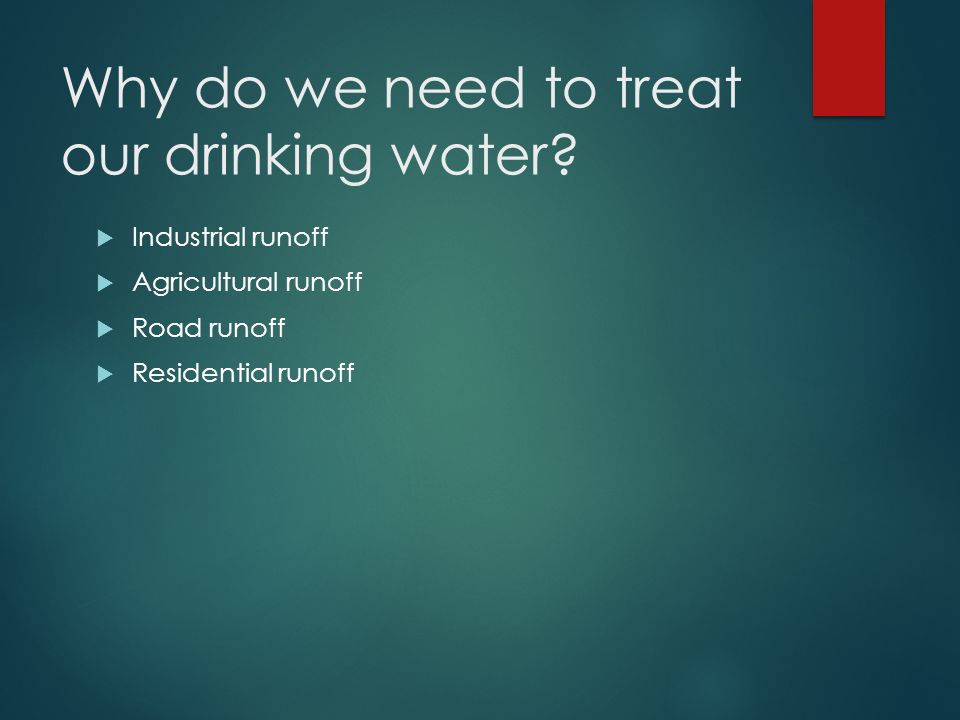 Why do we need to treat our drinking water.