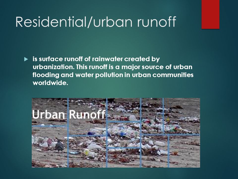 Residential/urban runoff  is surface runoff of rainwater created by urbanization.