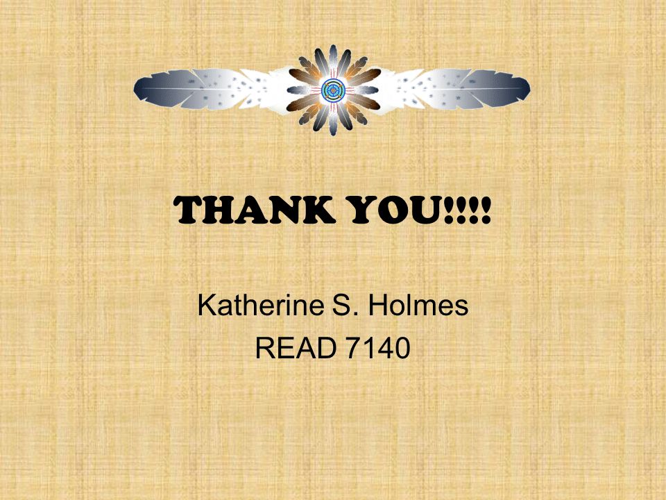 THANK YOU!!!! Katherine S. Holmes READ 7140