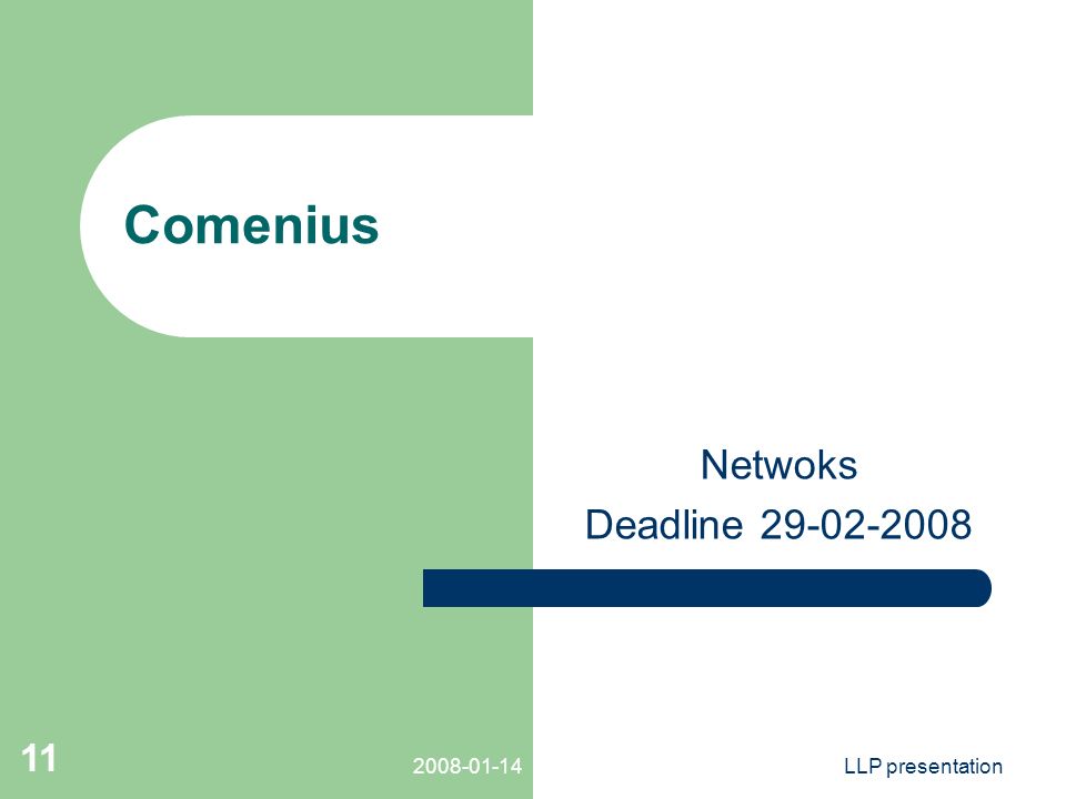 LLP presentation 11 Comenius Netwoks Deadline