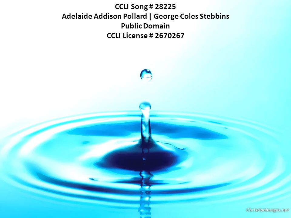 CCLI Song # Adelaide Addison Pollard | George Coles Stebbins Public Domain CCLI License #