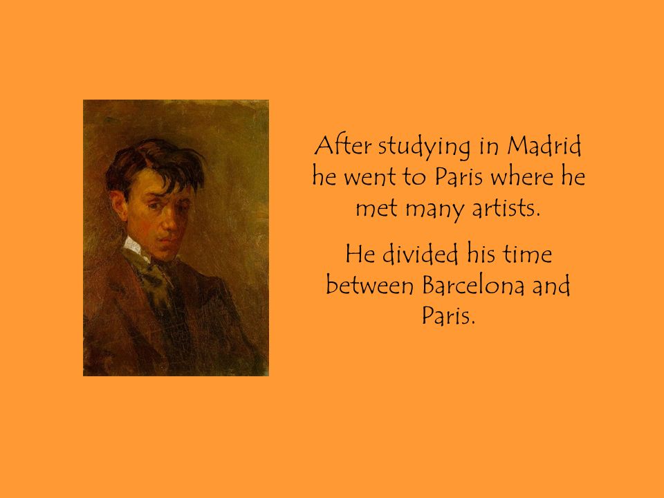 After studying in Madrid he went to Paris where he met many artists.