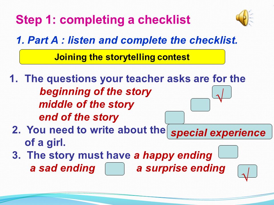 Step 1: completing a checklist 1. Part A : listen and complete the checklist.