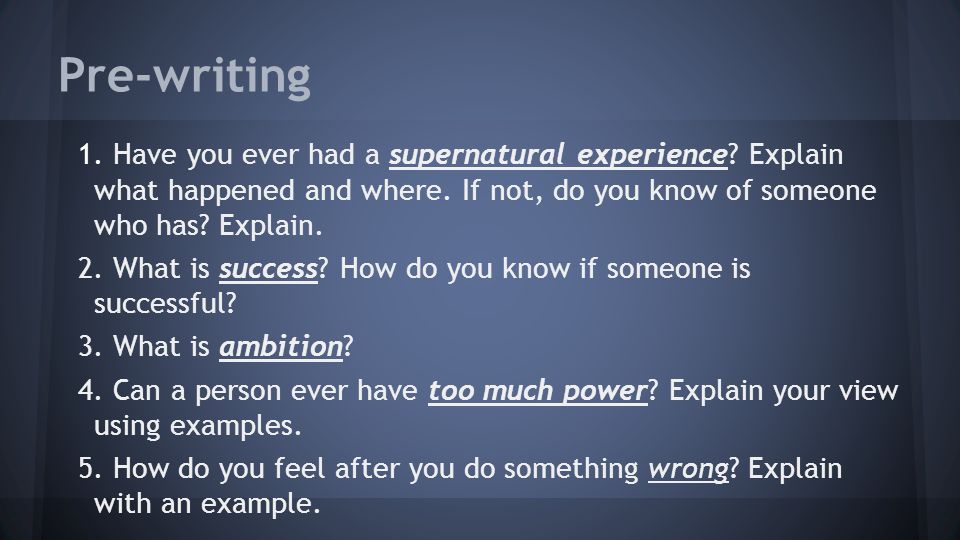 Pre-writing 1. Have you ever had a supernatural experience.
