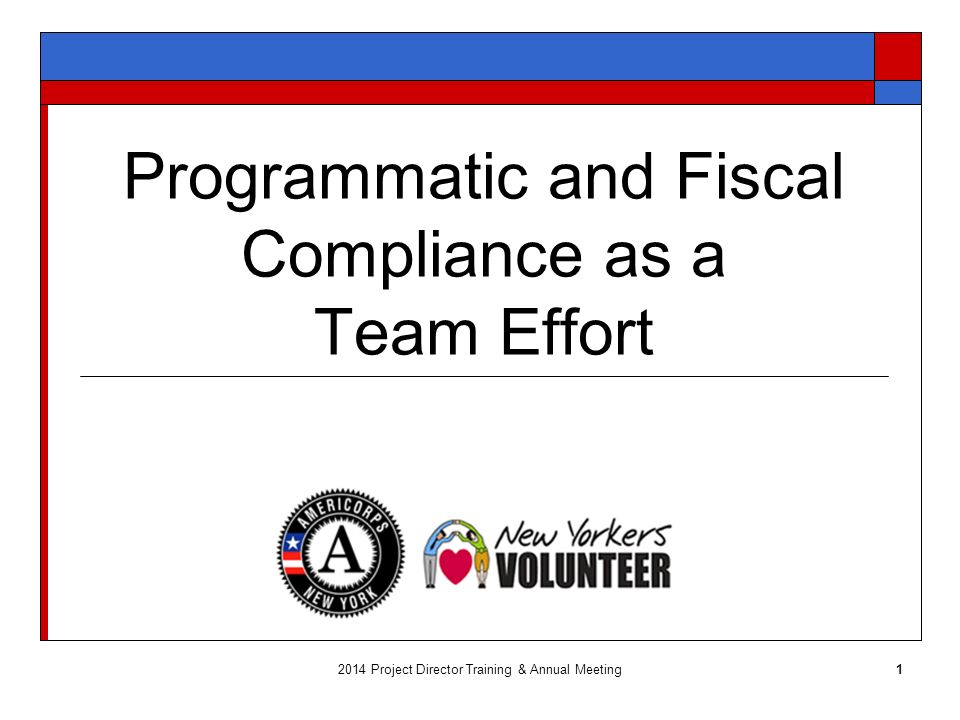 Programmatic and Fiscal Compliance as a Team Effort 2014 Project Director Training & Annual Meeting1