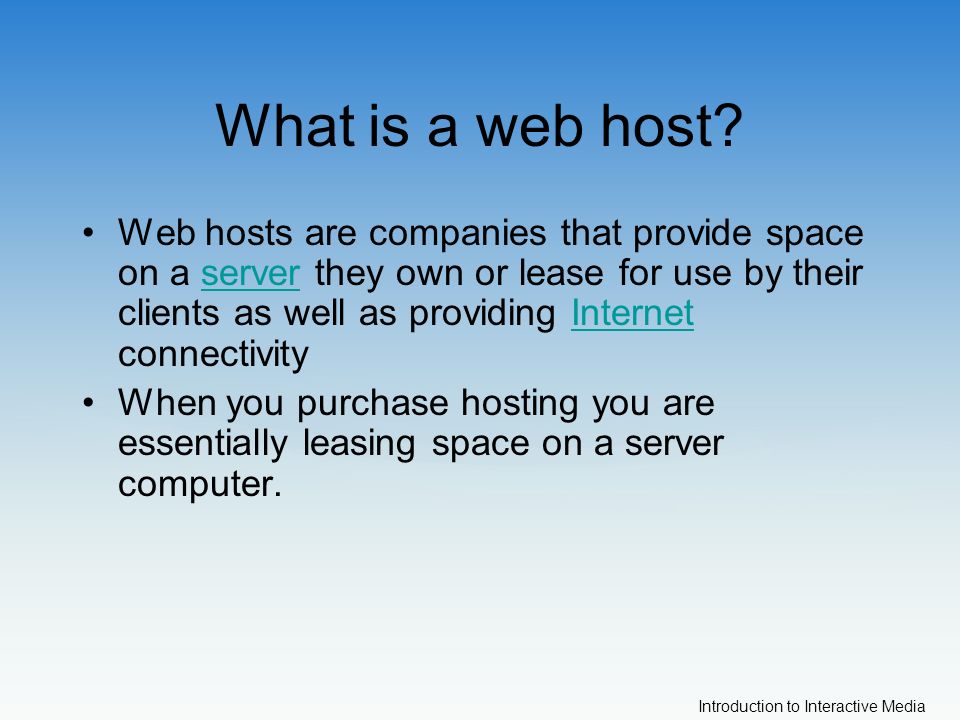 Introduction to Interactive Media What is a web host.