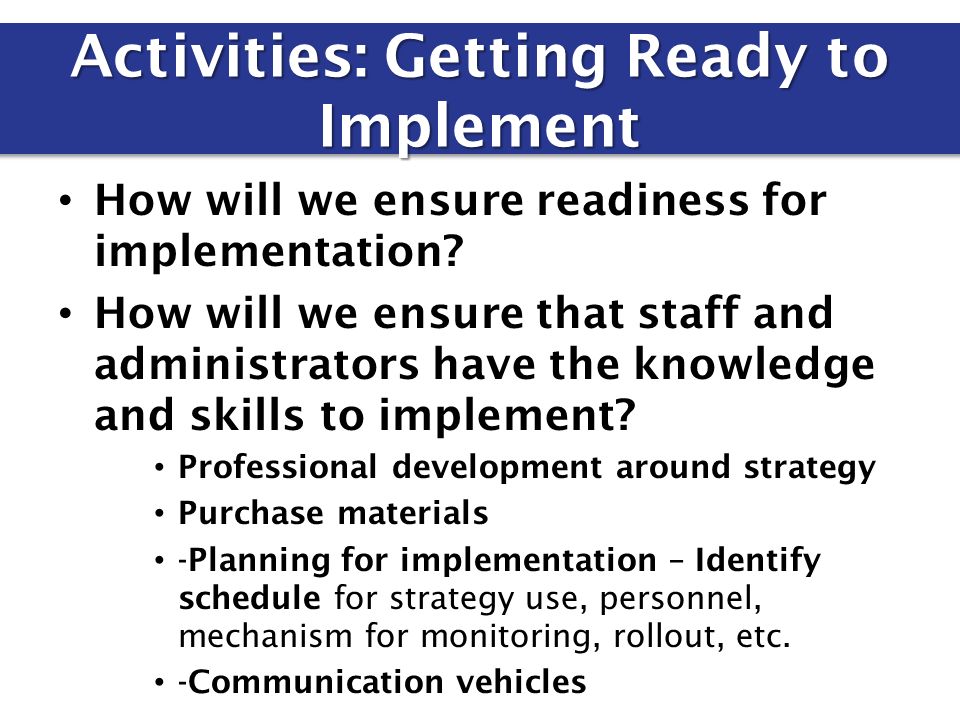 How will we ensure readiness for implementation.