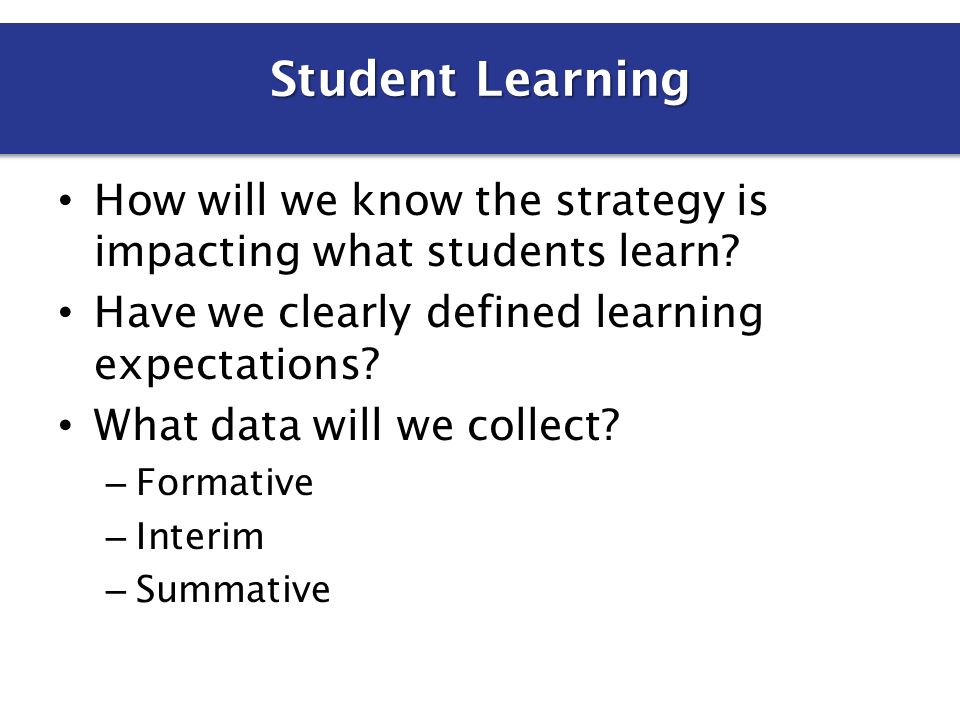 How will we know the strategy is impacting what students learn.
