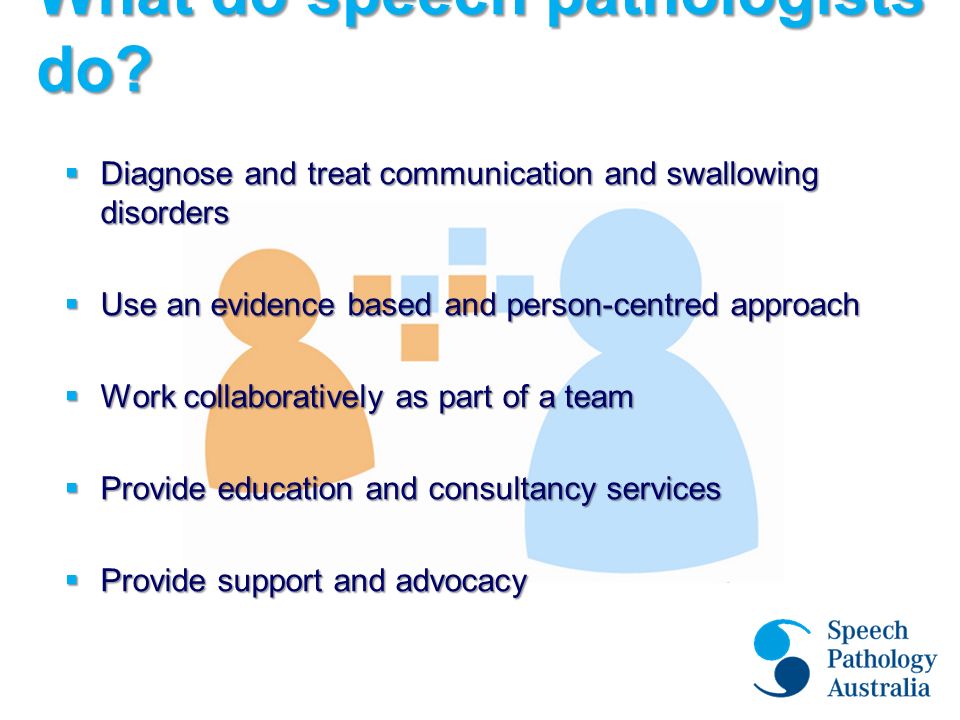 What do speech pathologists do.