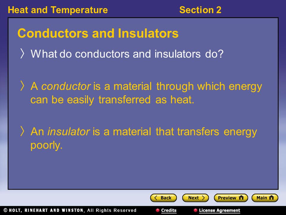 Heat and TemperatureSection 2 Conductors and Insulators 〉 What do conductors and insulators do.
