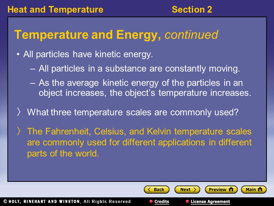 Heat and TemperatureSection 2 Temperature and Energy, continued All particles have kinetic energy.