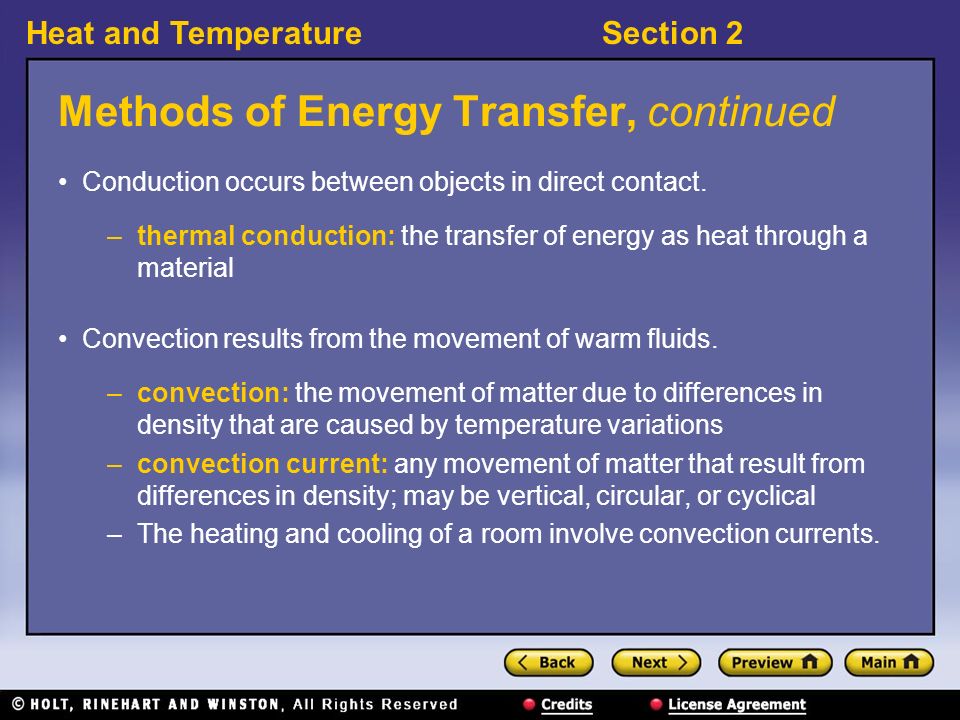 Heat and TemperatureSection 2 Methods of Energy Transfer, continued Conduction occurs between objects in direct contact.