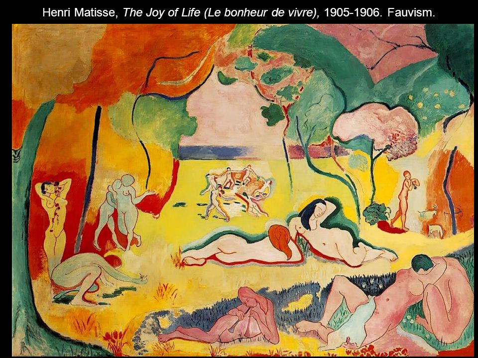 Henri Matisse, The Joy of Life (Le bonheur de vivre), Fauvism.
