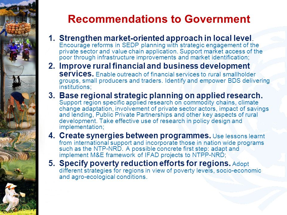Recommendations to Government 1.Strengthen market-oriented approach in local level.
