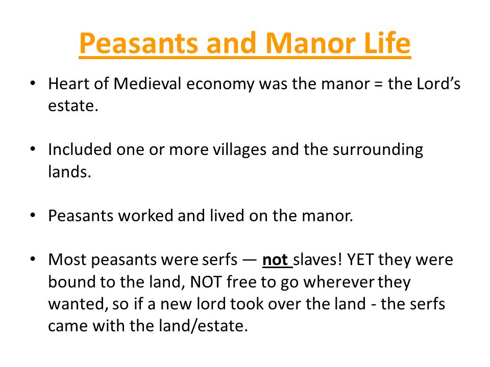 Peasants and Manor Life Heart of Medieval economy was the manor = the Lord’s estate.