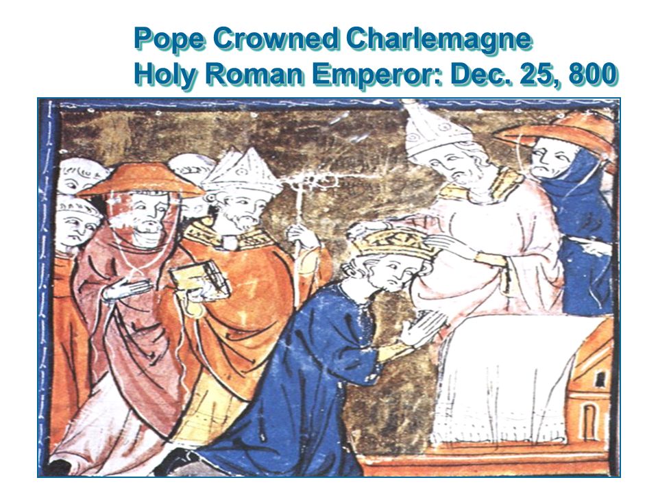 Pope Crowned Charlemagne Holy Roman Emperor: Dec. 25, 800