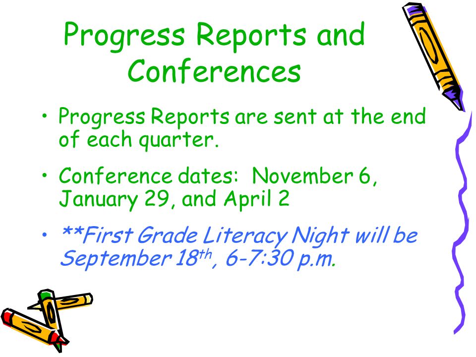 Progress Reports and Conferences Progress Reports are sent at the end of each quarter.