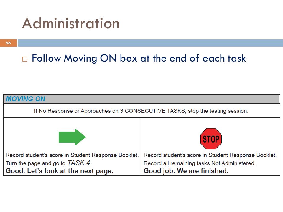 Administration  Follow Moving ON box at the end of each task 66
