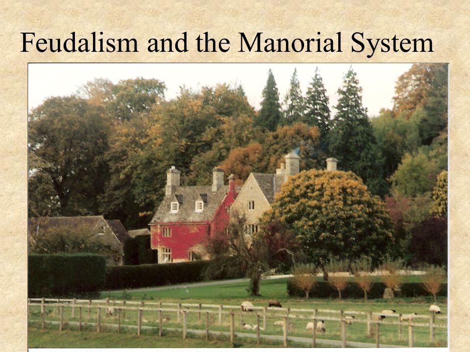 Feudalism and the Manorial System