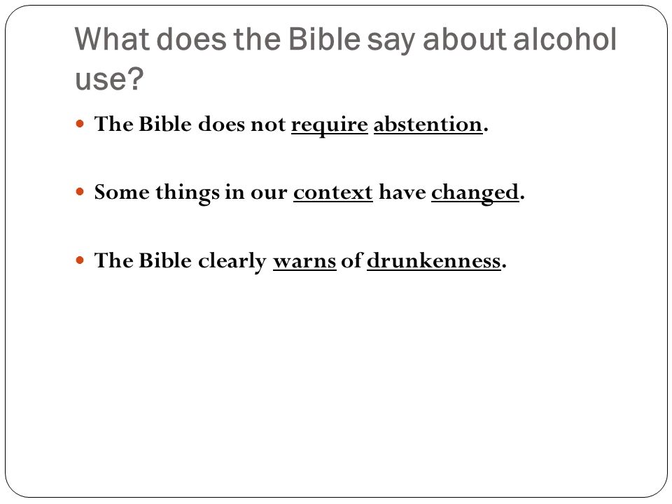 What does the Bible say about alcohol use. The Bible does not require abstention.
