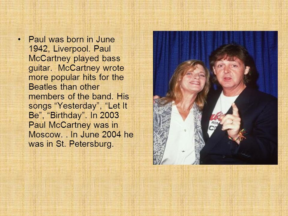 Paul was born in June 1942, Liverpool. Paul McCartney played bass guitar.
