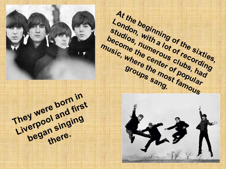 They were born in Liverpool and first began singing there.