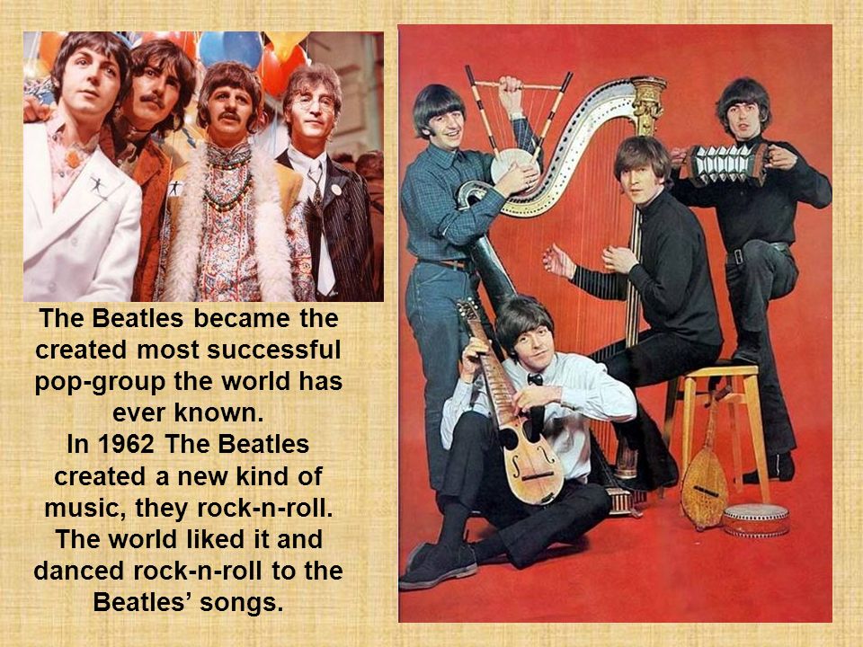The Beatles became the created most successful pop-group the world has ever known.