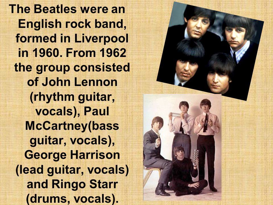The Beatles were an English гock band, formed in Liverpool in 1960.