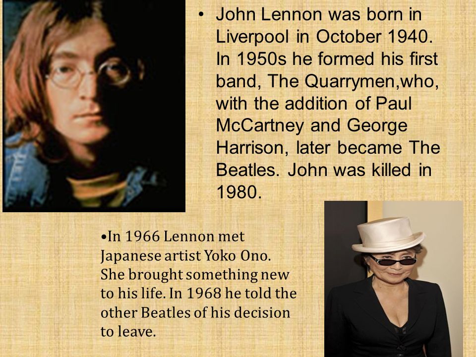 John Lennon was born in Liverpool in October 1940.