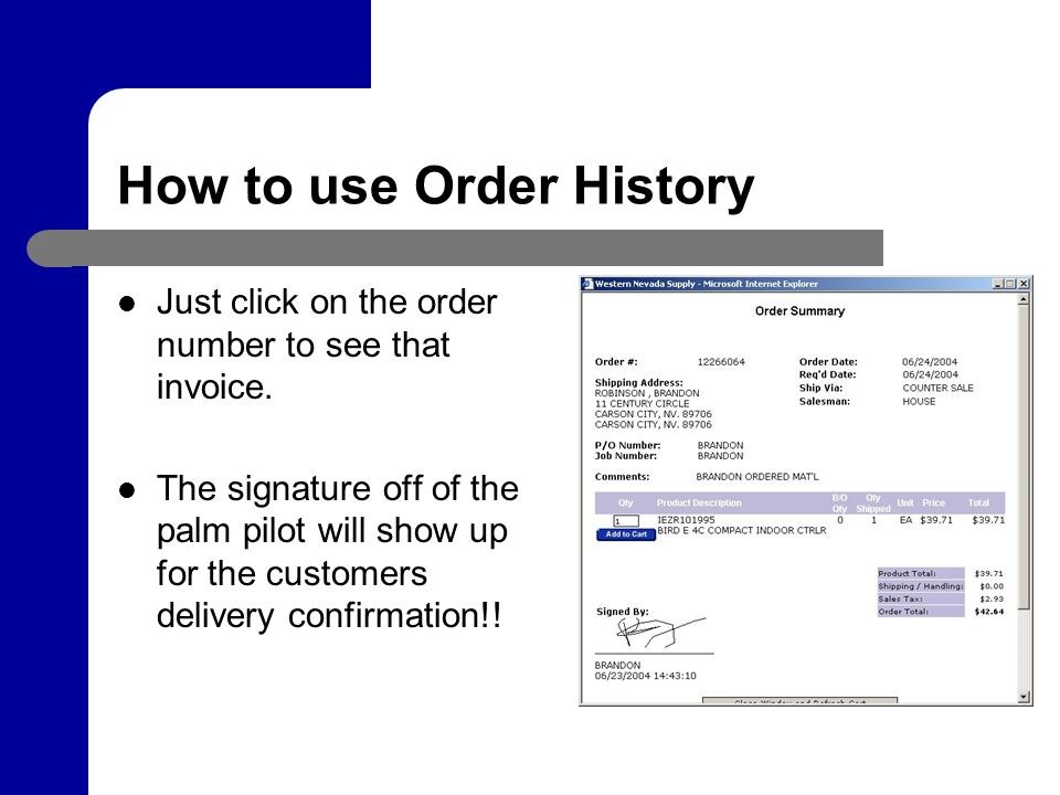 How to use Order History Just click on the order number to see that invoice.