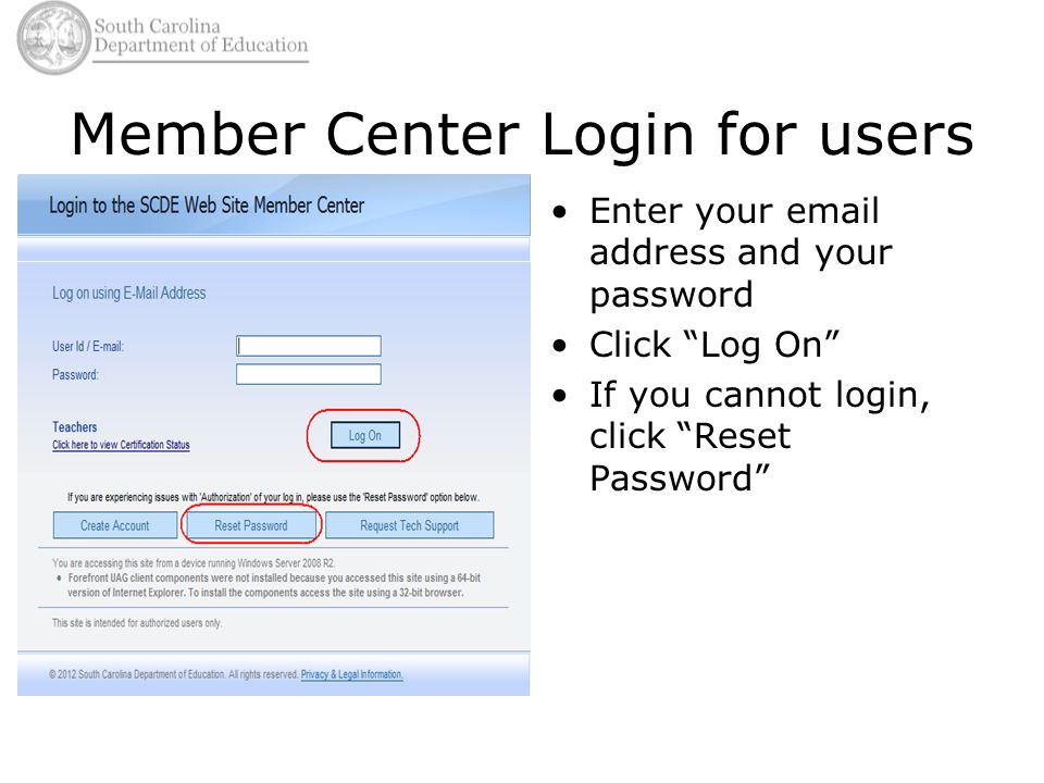 Member Center Login for users Enter your  address and your password Click Log On If you cannot login, click Reset Password
