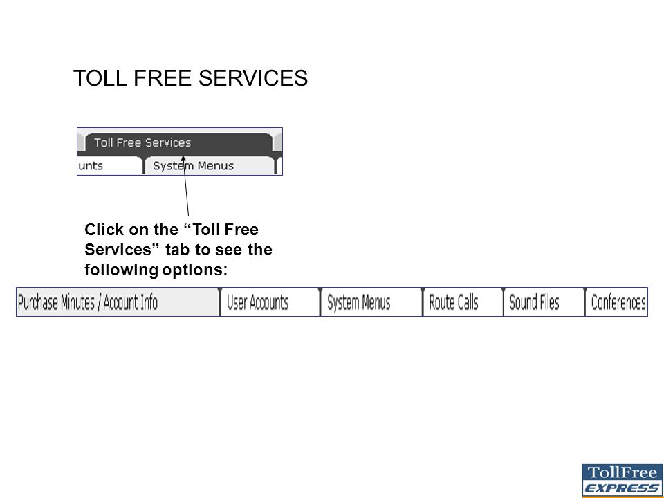 TOLL FREE SERVICES Click on the Toll Free Services tab to see the following options: