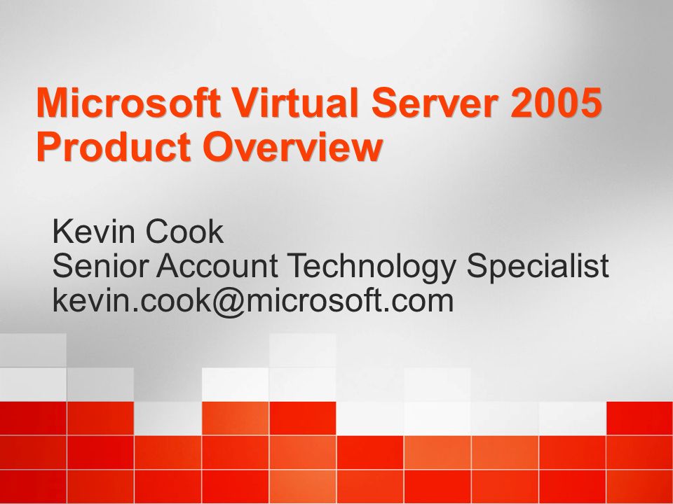 26 microsoft virtual server 2005 product overview kevin cook senior account technology specialist kevincookmicrosoftcom - Account Technology 26 microsoft virtual server 2005 product overview kevin cook senior account technology specialist kevincookmicrosoftcom - Account Technology