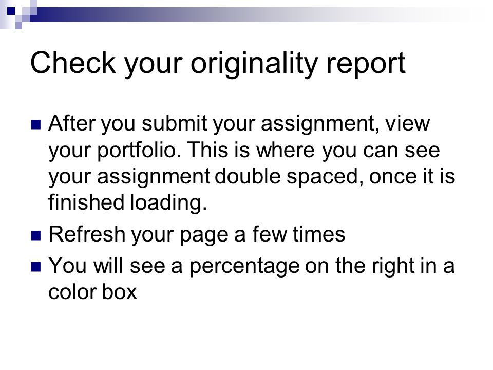 Check your originality report After you submit your assignment, view your portfolio.
