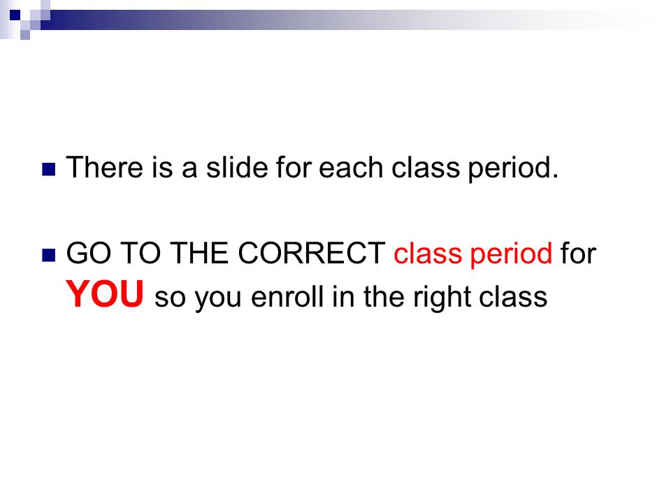 There is a slide for each class period.