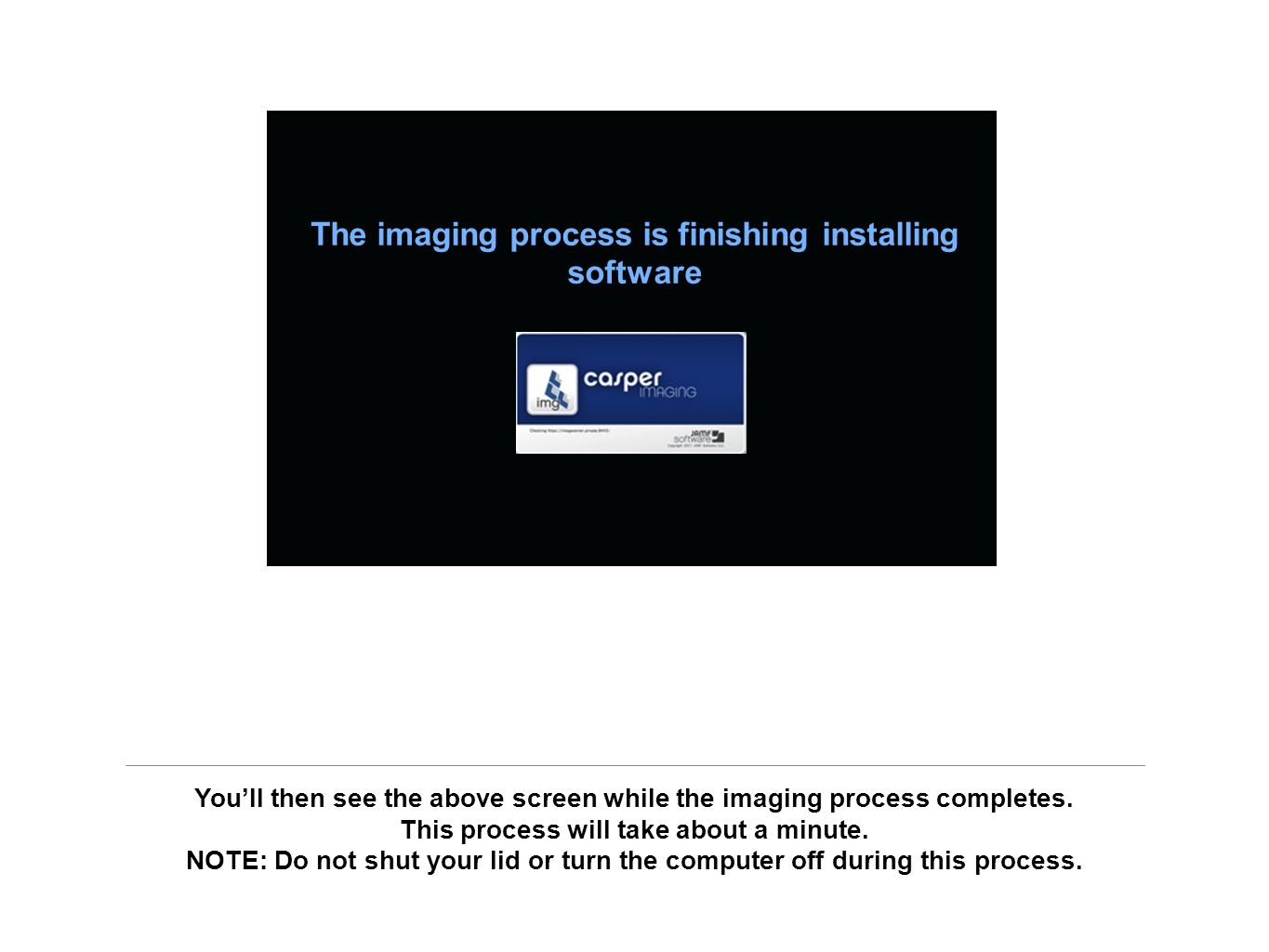 You’ll then see the above screen while the imaging process completes.