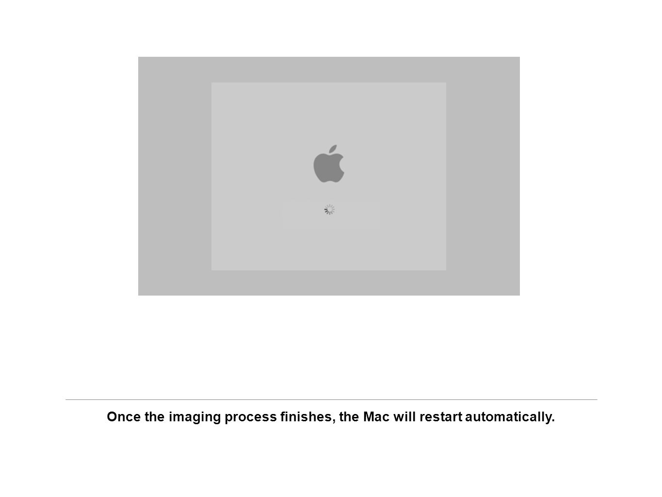 Once the imaging process finishes, the Mac will restart automatically.