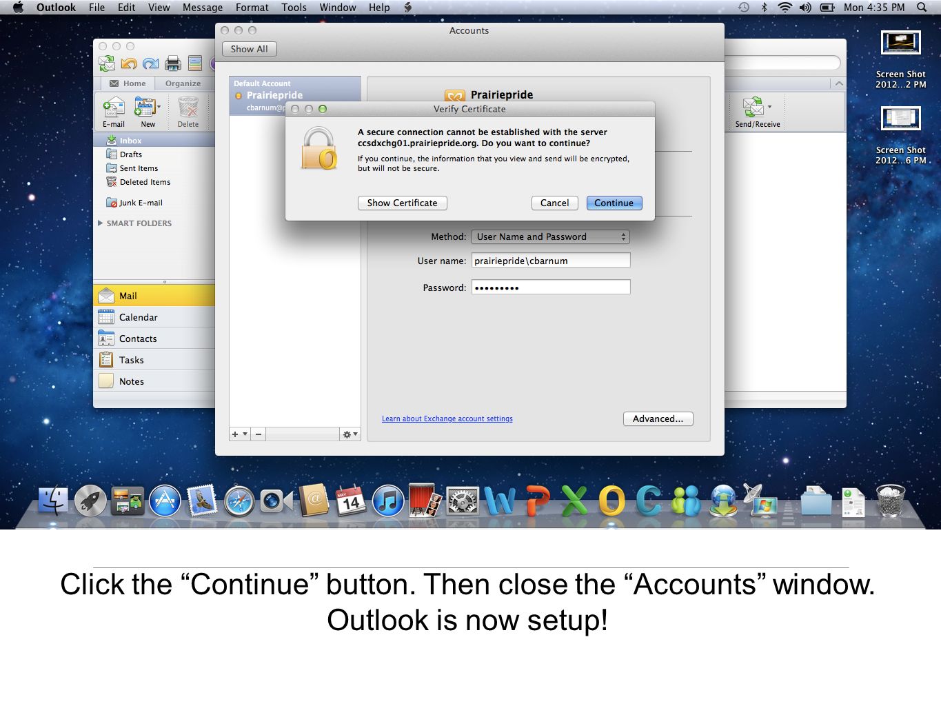 Click the Continue button. Then close the Accounts window. Outlook is now setup!