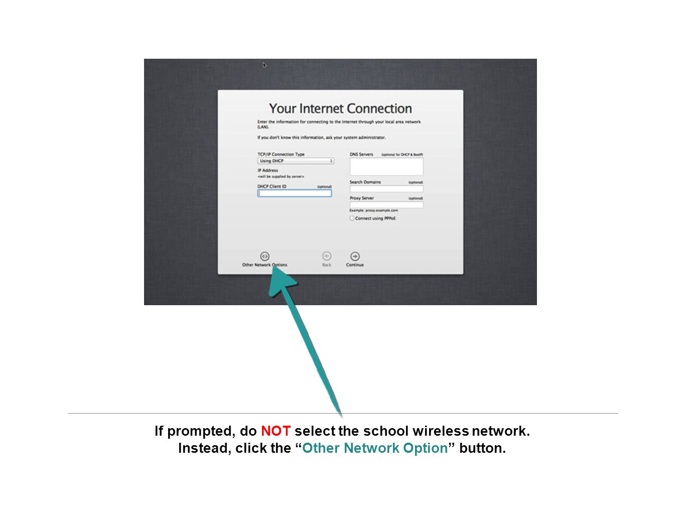 If prompted, do NOT select the school wireless network.